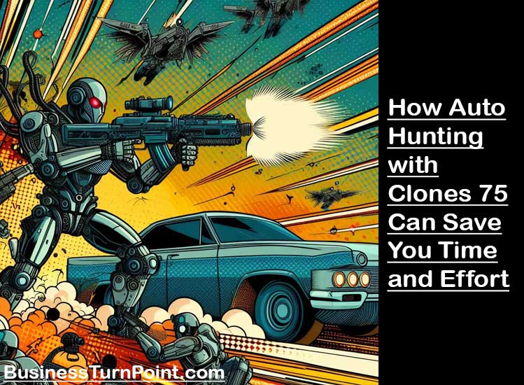 Benefits of using Auto Hunting with Clones 75