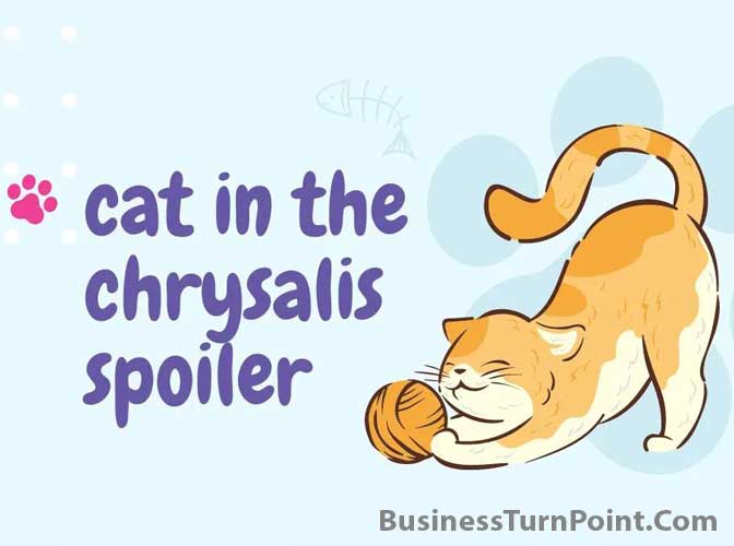 Cat In The Chrysalis Spoiler: Shocking Revelations Unraveling The Cat In The Chrysalis Spoiler Twist Mind-Blowing Cat In The Chrysalis Spoiler Explained. plot twists, hidden clues, unravel mysteries, expert analysis, intricate storyline, captivating narrative, key moments, decoding secrets, exploring reveals, navigating twists